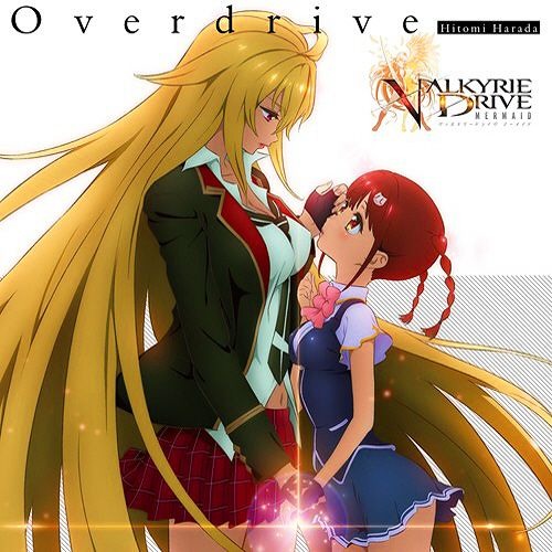 Stream Overdrive - Hitomi Harada [OP Valkyrie Drive] by Hakufusdragon |  Listen online for free on SoundCloud