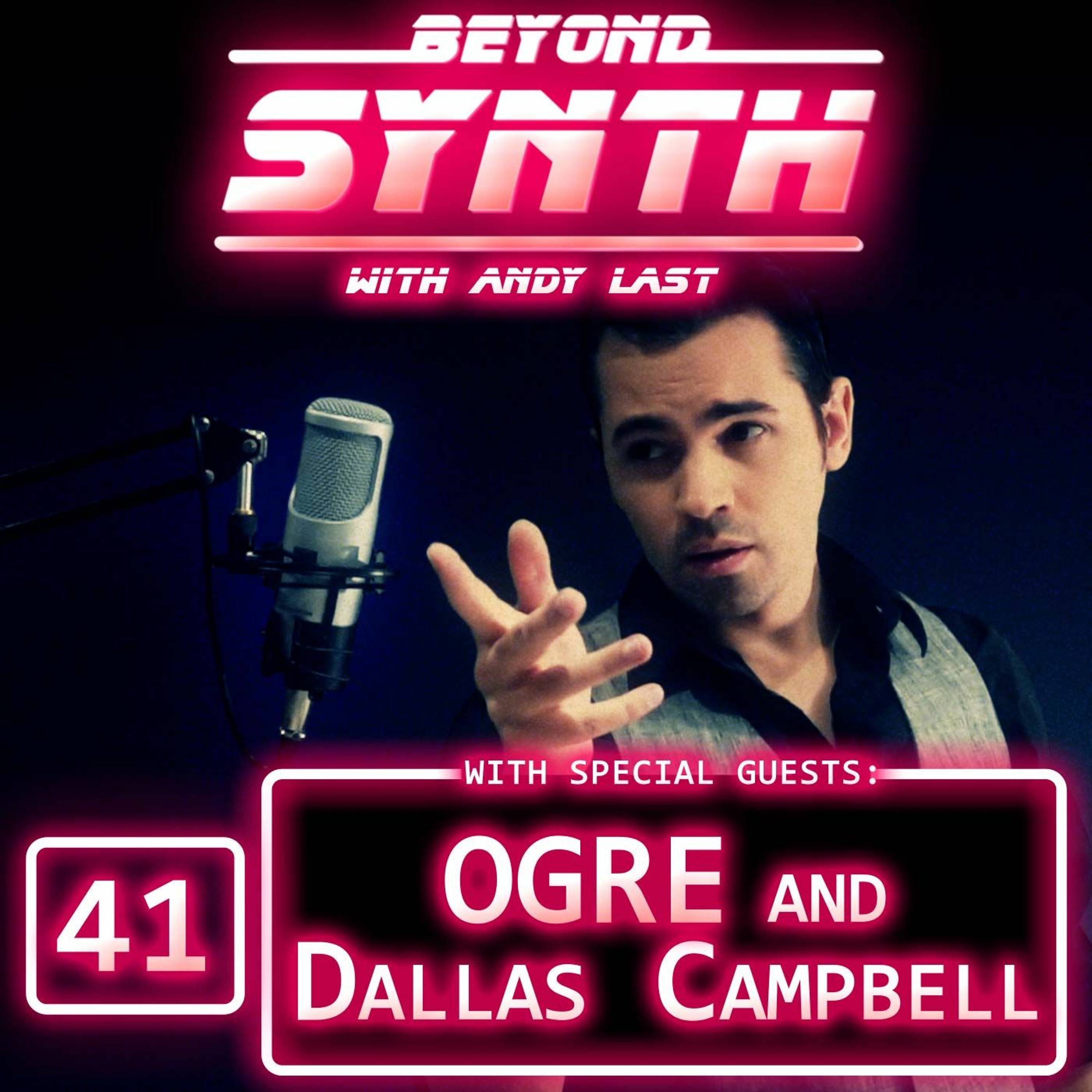 Beyond Synth - 41 - OGRE and Dallas Campbell