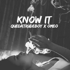 Quedatrudeboy ~ Know It ft Omeo