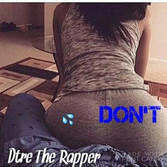 DtreTheRapper - Don't
