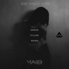 Mako - Smoke Filled Room (Adam Hinden Remix)