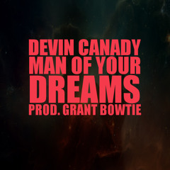 Man Of Your Dreams (Prod. Grant Bowtie)
