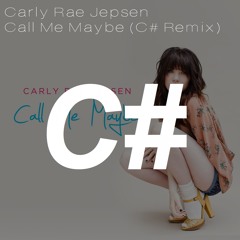Carly Rae Jepsen - Call Me Maybe (C# Remix)[FREE DOWNLOAD]