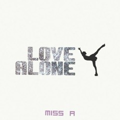 Miss A - Love Alone (From A Class Album  2011) Cover