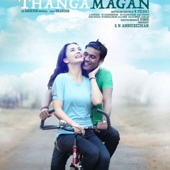 Thangamagan - Oh Oh - Anirudh Ravichander, Dhanush