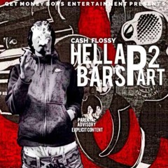 Cash Flossy - Hella Bars Part 2