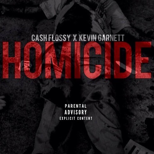 Cash Flossy Featuring Kevin Garnett - Homicide