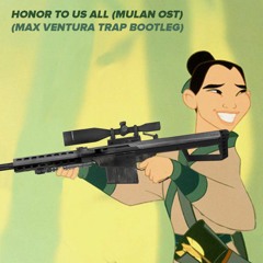 Honor To Us All (Mulan OST)(Trap Bootleg)[FREE DL]