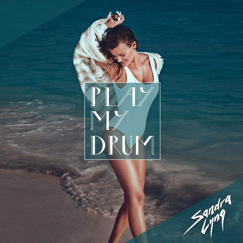 Sandra Lyng - Play My Drum (Danstyle Bootleg)