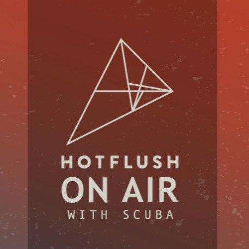 Hotflush On Air With Scuba - Episode #02