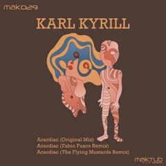Karl Kyrill - Acardiac (The Flying Mustards Rmx)