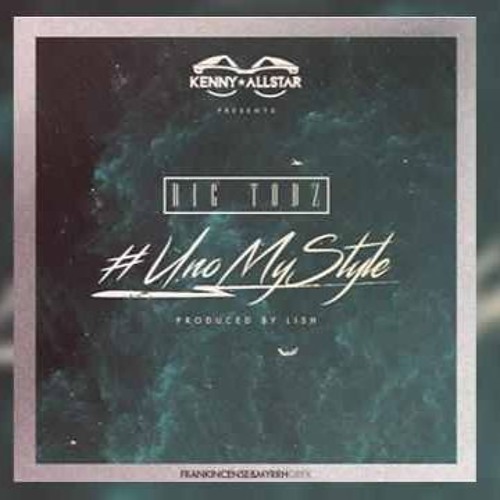 BIG TOBZ - UNO MY STYLE