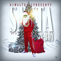 ❄ Santa Is A B-Boy Mix ❄ - DJ WaltDigz (Old School Christmas Raps)