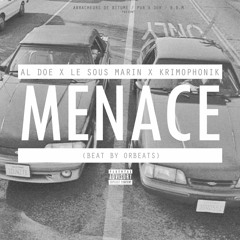 Al-Doe X Le Sous Marin X Krimophonik - MENACE (beat by Orbeats)