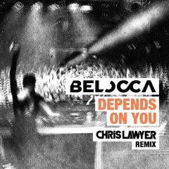 Belocca - Depends On You (Chris Lawyer Remix) | Free Download