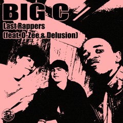 Big C - Last Rappers (feat. O - Zee & Delusion)