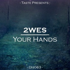 2WES - Your Hands ( Original Mix )