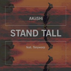 AKiiSHi ft. Tonywarp - STAND TALL