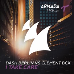 Dash Berlin vs Clément Bcx - I Take Care (Club Mix) [OUT NOW]
