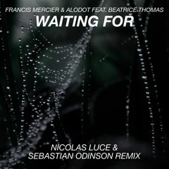 Francis Mercier & Alodot ft. Beatrice Thomas - Waiting For (Nicolas Luce & Sebastian Odinson Remix)