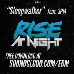 Rise At Night Ft.3PM - Sleepwalker (xKore Remix)