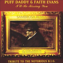 Puff Daddy & Faith Evens - I'll Be Missing You (Sambrosa Remix)