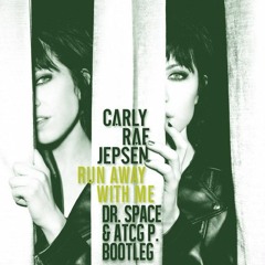 Carly Rae Jepsen - Run Away With Me (Dr. Space & AtcG Bootleg) [LISTEN & DOWNLAOD IN DESCRIPTION