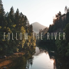 Follow The River