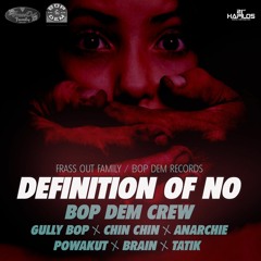 Gully Bop X Chin Chin X Anarchie X Tatik X PowaKut X Brain - Definition Of No Ft. FrassOut