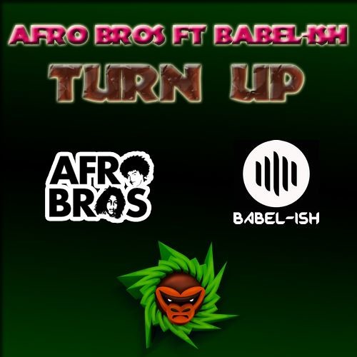 AFRO BROS FT. BABEL-ISH - TURN UP