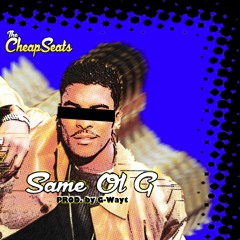 The CheapSeats - Same Ol' G (Prod. By G-Wayt)
