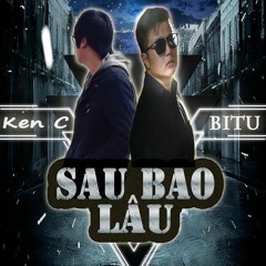 [Official Mp3] Sau Bao Lâu - BiTu ft Ken C