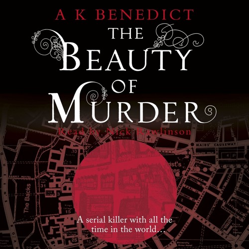 THE BEAUTY OF MURDER by A.K. Benedict, read by Nick Rawlinson