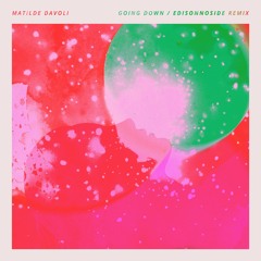 Matilde Davoli - Going Down / Edisonnoside Remix