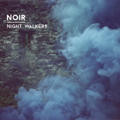 Noir - Night Walkers (Original Mix) - Knee Deep In Sound