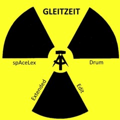 Gleitzeit - Ich Komme Aus Der DDR (spAceLex Extendend Drum Edit)