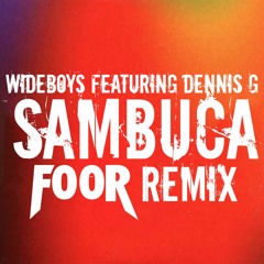 Wideboys feat Dennis G - Sambuca (FooR Remix) Mistajam Premiere