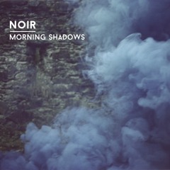 Noir - Morning Shadows (Original Mix) - Knee Deep In Sound
