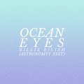 Billie&#x20;Eilish Ocean&#x20;Eyes&#x20;&#x28;Astronomyy&#x20;Edit&#x29; Artwork