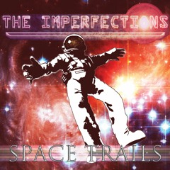 The Imperfections -  Cascading (Space Trails OUT NOW!)