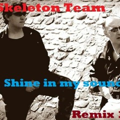 Skeleton Team - Shine In My Sound (Remix 1)