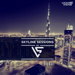 Lucas & Steve Present Skyline Sessions #6 Dubai