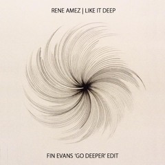 René Amesz - Like It Deep (Fin Evans 'Go Deeper' Edit) [1K Free Download]