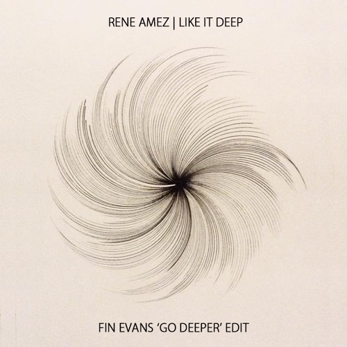 René Amesz - Like It Deep (Fin Evans 'Go Deeper' Edit) [1K Free Download]