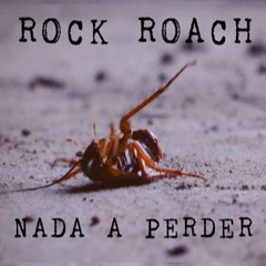 Rock Roach - Nada a perder