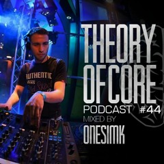Theory Of Core - Podcast #44 Mixed By Onesimk