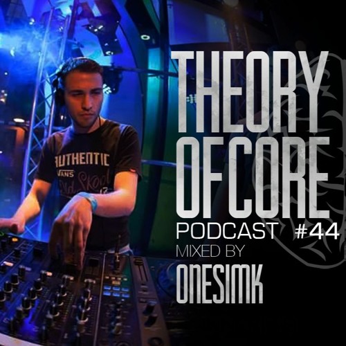 Theory Of Core - Podcast #44 Mixed By Onesimk