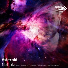 Asteroid - Nebula (Name Is Critical Remix)[Coming Soon]