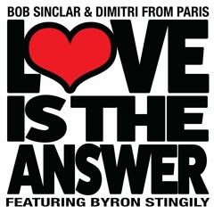 Bob Sinclar & Dimitri From Paris - Love Is The Answer ft Byron Stingily (Club Edit)