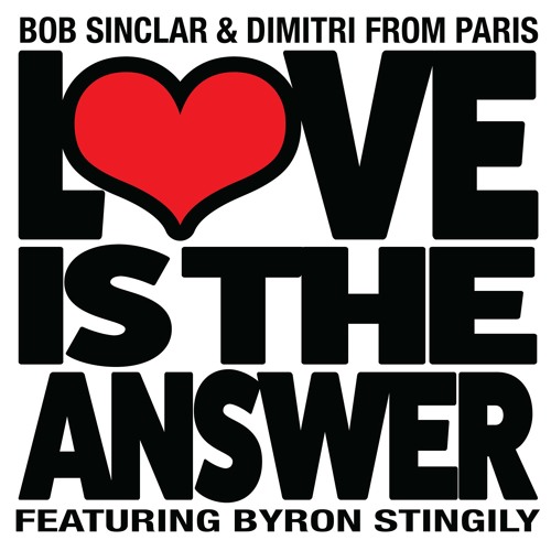 Stream Bob Sinclar & Dimitri From Paris - Love Is The Answer ft Byron  Stingily (Club Edit) by Bob Sinclar | Listen online for free on SoundCloud